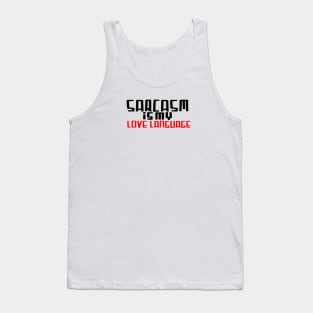 Sarcasm is my love language Tank Top